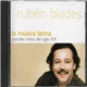 Ruben Blades - La Música Latina. Grandes Mitos Del Siglo XX - Rubén Blades